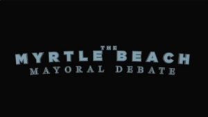 Myrtle Beach Mayoral Debate